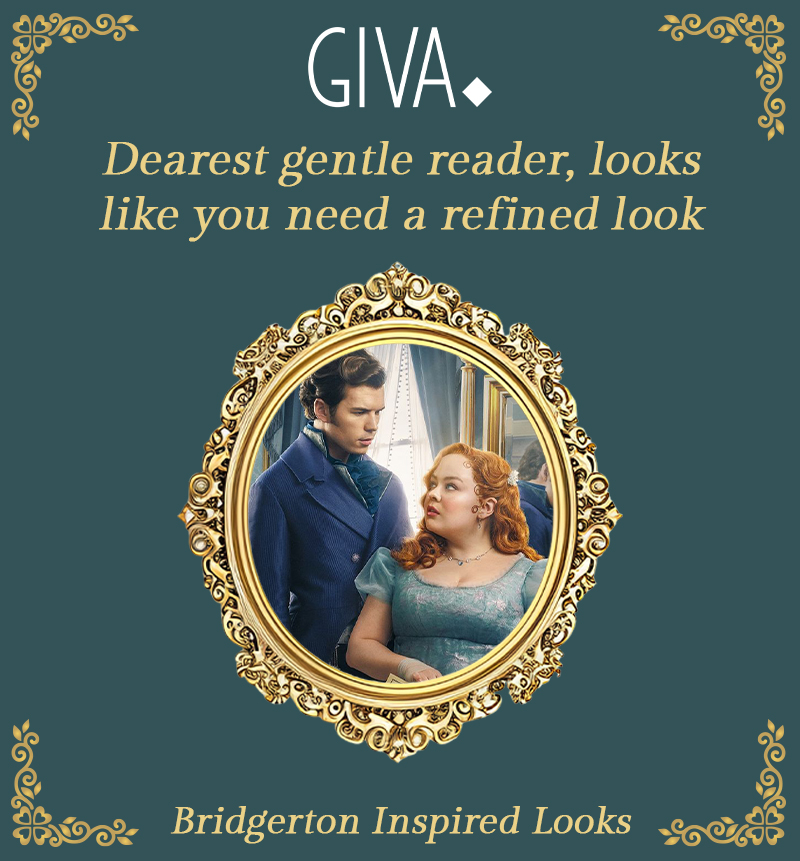 GIVA. Dearest gentle reader, looks like you need a refined look. Bridgerton Inspired Looks.