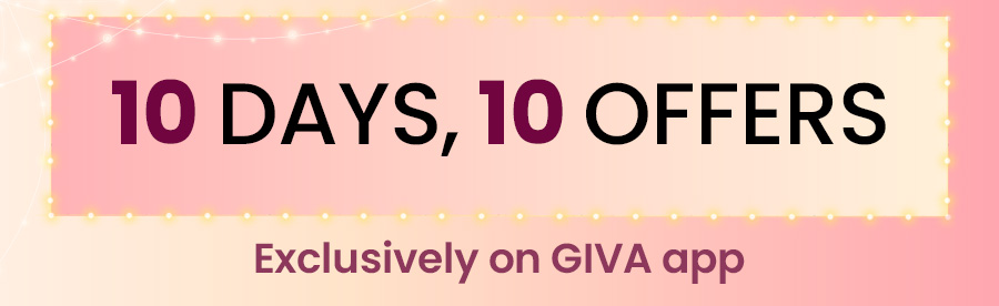 10 days, 10 offers. Exclusively on GIVA app.